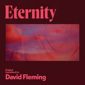 آلبوم Eternity (Original Soundtrack) David Fleming | Toogoosh
