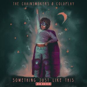 آلبوم Something Just Like This (Remix Pack) (Remixes) Coldplay , The Chainsmokers | Toogoosh