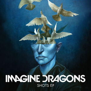 آلبوم Shots EP Imagine Dragons | Toogoosh