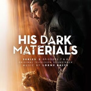 آلبوم His Dark Materials Series 3: Episodes 7 & 8 (Original Television Soundtrack) Lorne Balfe | Toogoosh