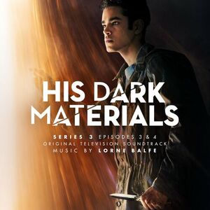 آلبوم His Dark Materials Series 3: Episodes 3 & 4 (Original Television Soundtrack) Lorne Balfe | Toogoosh
