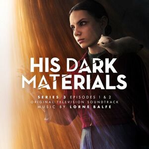 آلبوم His Dark Materials Series 3: Episodes 1 & 2 (Original Television Soundtrack) Lorne Balfe | Toogoosh