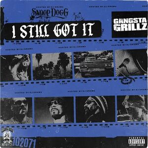 آلبوم Gangsta Grillz: I Still Got It Snoop Dogg , DJ Drama | Toogoosh