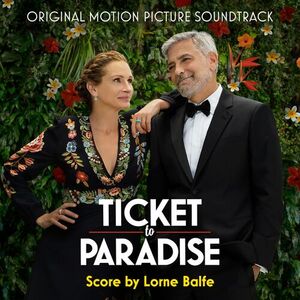آلبوم Ticket to Paradise (Original Motion Picture Soundtrack) Lorne Balfe | Toogoosh