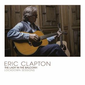 آلبوم The Lady In The Balcony: Lockdown Sessions (Live) Eric Clapton | Toogoosh