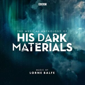 آلبوم The Musical Anthology of His Dark Materials (Music From The Television Series) Lorne Balfe | Toogoosh