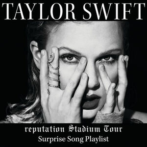 آلبوم reputation Stadium Tour Surprise Song Playlist Taylor Swift | Toogoosh
