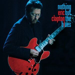 آلبوم Nothing But the Blues (Live) Eric Clapton | Toogoosh
