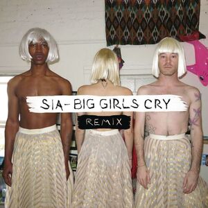 آلبوم Big Girls Cry (Remixes) Sia | Toogoosh