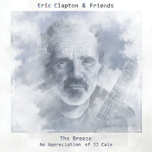 آلبوم Eric Clapton & Friends: The Breeze – An Appreciation Of JJ Cale Eric Clapton | Toogoosh