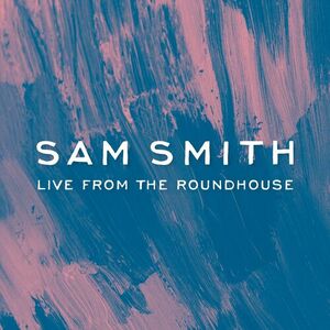 آلبوم Sam Smith – Live From The Roundhouse Sam Smith | Toogoosh
