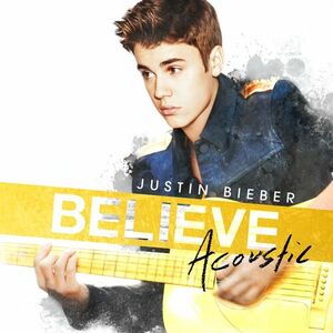 آلبوم Believe Acoustic Justin Bieber | Toogoosh