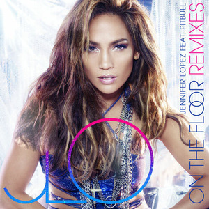 آلبوم On The Floor (Remixes) Jennifer Lopez , Pitbull | Toogoosh