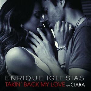 آلبوم Takin’ Back My Love (International Remixes Version) Enrique Iglesias , Ciara | Toogoosh