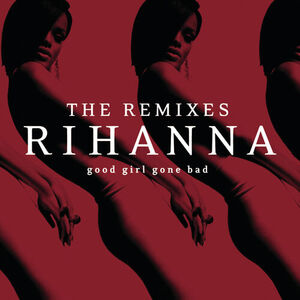 آلبوم Good Girl Gone Bad: The Remixes Rihanna | Toogoosh