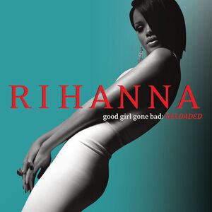 آلبوم Good Girl Gone Bad: Reloaded Rihanna | Toogoosh