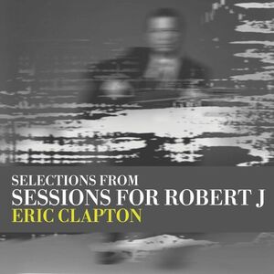 آلبوم Sessions for Robert J Eric Clapton | Toogoosh