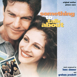 آلبوم Something To Talk About (Original Motion Picture Score) Hans Zimmer , Graham Preskett | Toogoosh