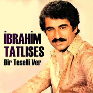 آلبوم Bir Teselli Ver İbrahim Tatlıses | Toogoosh