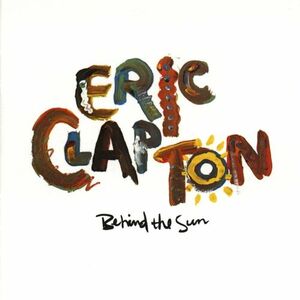 آلبوم Behind the Sun Eric Clapton | Toogoosh