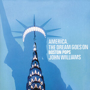 آلبوم America, The Dream Goes On John Williams , Boston Pops Orchestra | Toogoosh