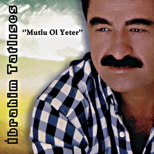 آلبوم Mutlu Ol Yeter İbrahim Tatlıses | Toogoosh
