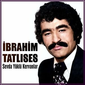 آلبوم Sevda Yüklü Kervanlar İbrahim Tatlıses | Toogoosh