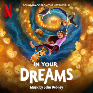 آلبوم In Your Dreams (Soundtrack from the Netflix Film) John Debney | Toogoosh