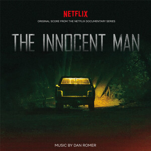 آلبوم The Innocent Man (Original Score from the Netflix Documentary Series) Dan Romer | Toogoosh