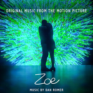 آلبوم Zoe (Original Motion Picture Soundtrack) Dan Romer | Toogoosh