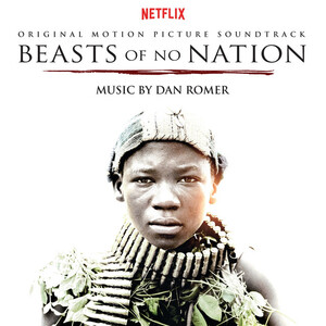 آلبوم Beasts of No Nation (Original Motion Picture Soundtrack) Dan Romer | Toogoosh