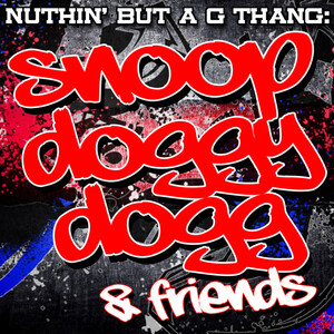 آلبوم Nuthin' But A G Thang: Snoop Doggy Dogg & Friends Snoop Dogg | Toogoosh