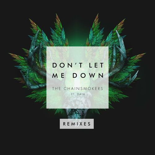 Don’t Let Me Down (Remixes) (feat. Daya)