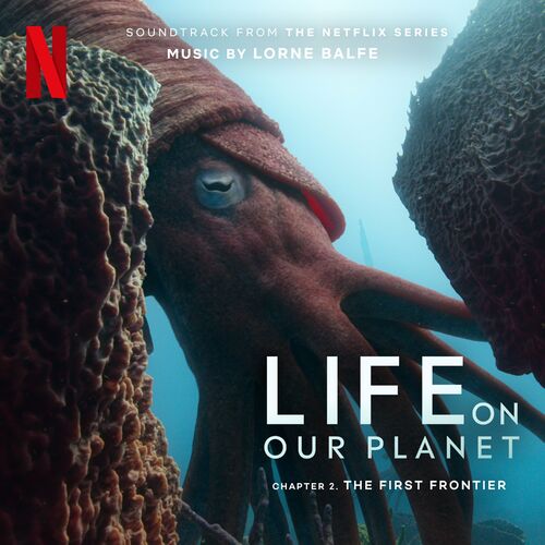 The First Frontier: Chapter 2 (Soundtrack from the Netflix Series “Life On Our Planet”)