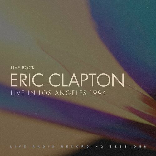 Eric Clapton: Live in Los Angeles (Live)