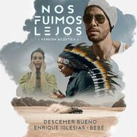 Nos Fuimos Lejos - Acoustic Version - Enrique Iglesias , Descemer Bueno , Bebe | Toogoosh