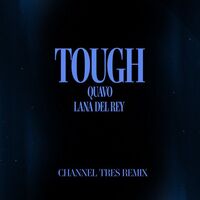 آهنگ Tough - Channel Tres Remix از Quavo , Lana Del Rey , Channel Tres | توگوش Toogoosh