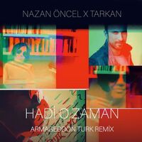 آهنگ Hadi O Zaman - Armageddon Turk Remix از Tarkan , Nazan Öncel , Armageddon Turk | توگوش Toogoosh