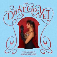 Don't Go Yet - Major Lazer Remix - Camila Cabello , Major Lazer | Toogoosh