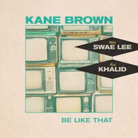 Be Like That - feat. Swae Lee & Khalid - Kane Brown , Swae Lee , Khalid | Toogoosh