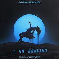 I Go Dancing (feat. Ella Henderson) - Ella Henderson , Frank Walker | Toogoosh