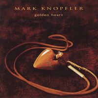 Golden Heart - Mark Knopfler | Toogoosh