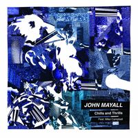 Chills and Thrills (feat. Mike Campbell) - Mike Campbell , John Mayall | Toogoosh