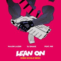 Lean On - Robin Schulz Remix - DJ Snake , Robin Schulz , Major Lazer , MØ | Toogoosh