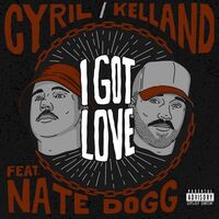 I Got Love (feat. Nate Dogg) - Kelland , Nate Dogg , CYRIL | Toogoosh