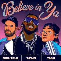 Believe In Ya - T-Pain , Yaeji , Girl Talk | Toogoosh