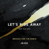 Let's Ride Away - MEDUZA For Tim Remix Instrumental - Avicii , MEDUZA , Elle King | Toogoosh