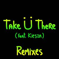 Take Ü There (feat. Kiesza) - Tchami Remix - Diplo , Skrillex , Kiesza , Tchami ...  | Toogoosh