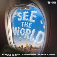 See The World (feat. BossMan Dlow) - Buddah Bless , 2 Chainz , Big Sean , BossMan Dlow | Toogoosh