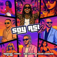آهنگ Soy Así 2 از Pitbull , Wiz Khalifa , IAmChino , Victor Cardenas | توگوش Toogoosh